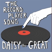 The Record Player Song - Daisy the Great