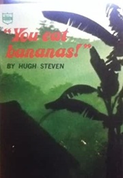 You Eat Bananas? (Hugh Stevens)