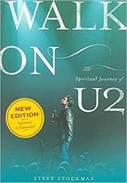 Walk On: The Spiritual Journey of U2 (Steve Stockman)