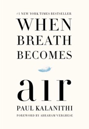 When Breath Becomes Air (Paul Kalanithi)