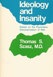 Ideology and Insanity (Thomas Szasz)