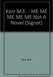 Me, Me, Me, Me, Me: Not a Novel (M.E. Kerr)