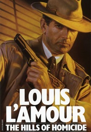 The Hills of Homicide (Louis L&#39;amour)