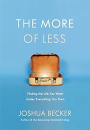 The More of Less: Finding the Life You Want Under Everything You Own (Joshua Becker)