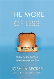 The More of Less: Finding the Life You Want Under Everything You Own (Joshua Becker)