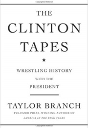 The Clinton Tapes: Wrestling History With the President (Taylor Branch)