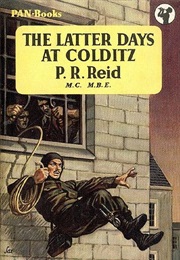 The Latter Days at Colditz (P. R. Reid)