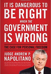 It Is Dangerous to Be Right When the Government Is Wrong (Judge Andrew P. Napolitano)