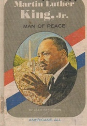 Martin Luther King, Jr.: Man of Peace (Lily Patterson)