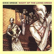 Dixie Dregs - Night of the Living Dregs