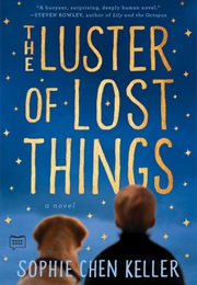 The Luster of Lost Things (Sophie Chen Keller)