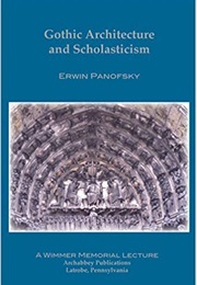 Gothic Architecture and Scholasticism (Erwin Panofsky)