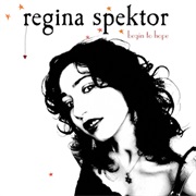 Begin to Hope Regina Spektor