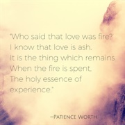 Who Said That Love Was Fire?, by Patience Worth