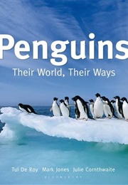 Penguins: Their World, Their Ways (Tui De Roy)