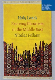 Holy Lands: Reviving Pluralism in the Middle East (Nicolas Pelham)