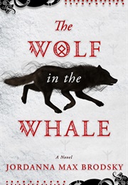 The Wolf in the Whale (Jordanna Max Brodsky)