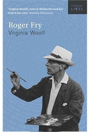 Roger Fry: A Biography (Virginia Woolf)