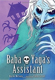 Baba Yaga&#39;s Assistant (Marika McCoola)