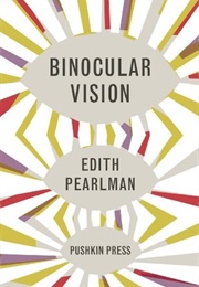 Binocular Vision (Edith Pearlman)