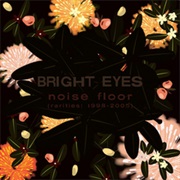 Bright Eyes - Noise Floor - Rarities 1998-2005