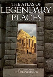 The Atlas of Legendary Places (James Harpur, Jennifer Westwood)