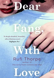 Dear Fang, With Love (Rufi Thorpe)