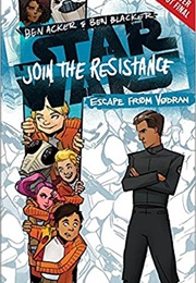 Star Wars: Join the Resistance: Escape From Vodran (Ben Acker and Ben Blacker)