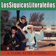 A Pleno Ritmo Sideral – Los Siquicos Litoraleños (2005)