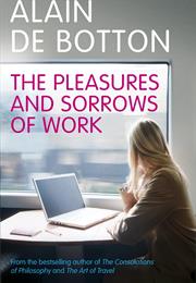 The Pleasures and Sorrows of Work