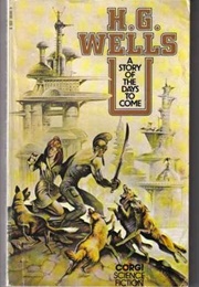 A Story of Days to Come (H G Wells)