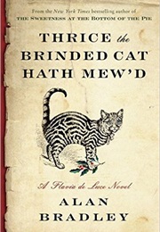 Thrice the Brinded Cat Hath Mew&#39;d (Alan Bradley)