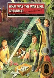What Was the War Like, Grandma? (Rachel Tonkin)