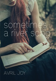 Sometimes a River Song (Avril Joy)