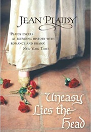 Uneasy Lies the Head (Jean Plaidy)