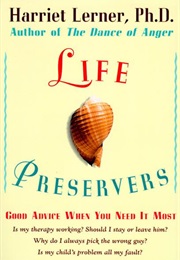 Life Preservers: Staying Afloat in Love and Life (Harriet Lerner)
