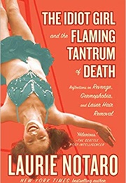 The Idiot Girl and the Flaming Tantrum of Death (Laurie Notaro)