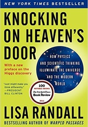 Knocking on Heaven&#39;s Door: How Physics and Scientific Thinking Illuminate the Universe and ... (Lisa Randall)