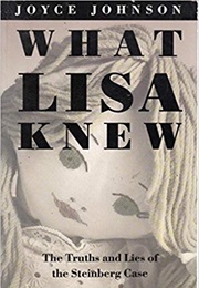 What Lisa Knew: The Truth and Lies of the Steinberg Case (Joyce Johnson)