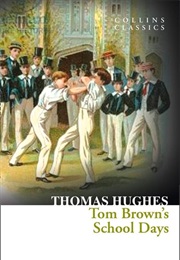 Tom Brown's Schooldays (Thomas Hughes)