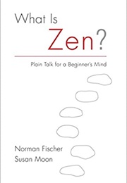 What Is Zen? (Norman Fischer)