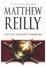 The Five Greatest Warriors (Matthew Reilly)