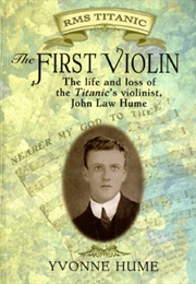 RMS Titanic: The First Violin (Yvonne Hume)