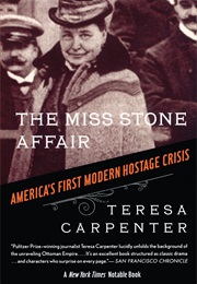 The Miss Stone Affair: America's First Modern Hostage Crisis (Teresa Carpenter)