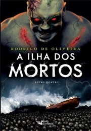 A Ilha Dos Mortos (Rodrigo De Oliveira)