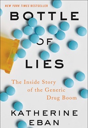 Bottle of Lies: The Inside Story of the Generic Drug Boom (Katherine Eban)