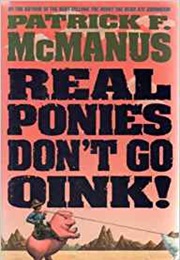Real Ponies Dont Go Oink (Patrick F McManus)