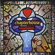Chapterhouse - Blood Music