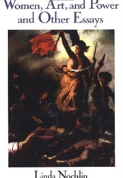 Women, Art, and Power and Other Essays (Linda Nochlin)