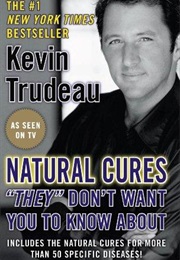 Natural Cures &quot;They&quot; Don&#39;t Want You to Know About (Kevin Trudeau)
